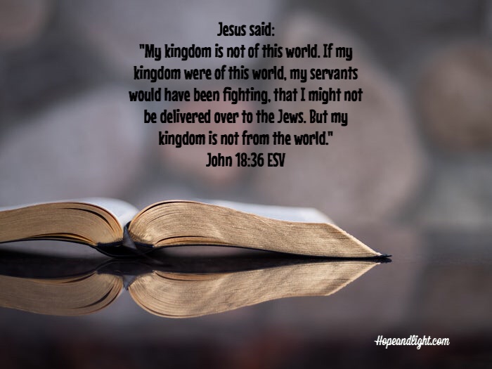 My Kingdom Is Not of This World” (John 18:36)